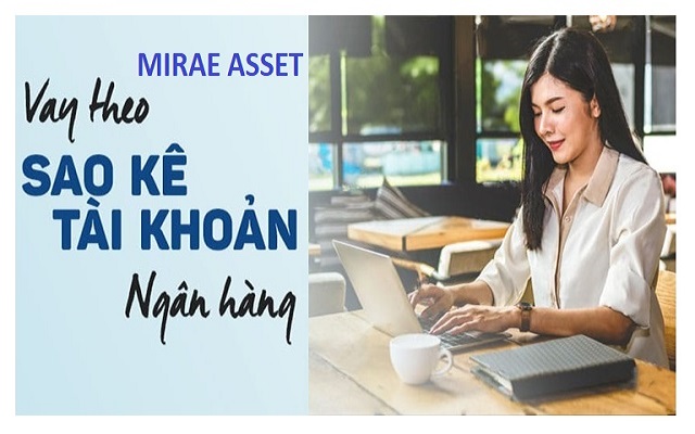 Mirae Asset là đơn vị cho vay theo sao kê tài khoản ngân hàng uy tín