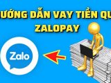 Vay tiền trên Zalo pay 2022: Cách đăng ký, lãi suất bao nhiêu?