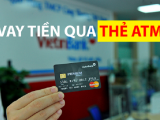 Top 5+ Ngân Hàng Vay Tiền Qua Thẻ ATM Lãi Suất Thấp Nhất