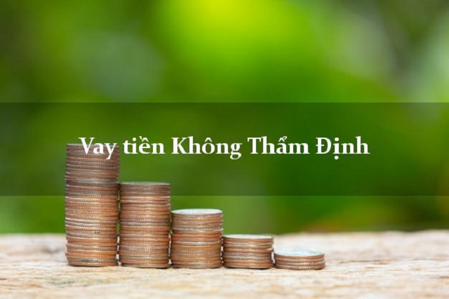 Vay tiền không thẩm định không cần gọi cho người thân