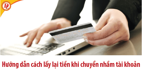 Hướng dẫn cách lấy lại tiền chuyển 