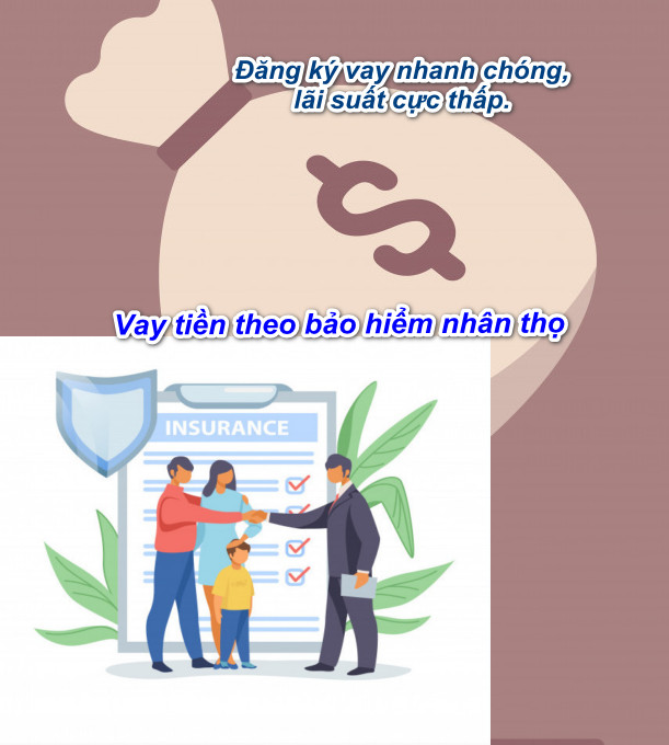Vay tiền theo bảo hiểm nhân thọ