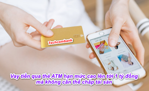 Cách vay tiền qua thẻ ATM Techcombank