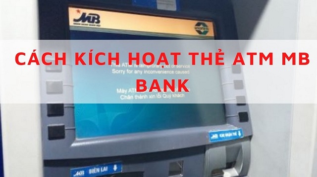 Cách kích hoạt thẻ MB Bank đơn giản tại cây ATM
