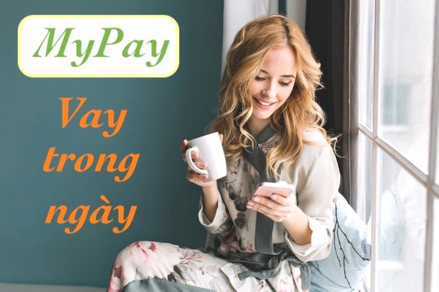 My vay - MyPay – Ứng dụng vay tiền online nhanh 24/7
