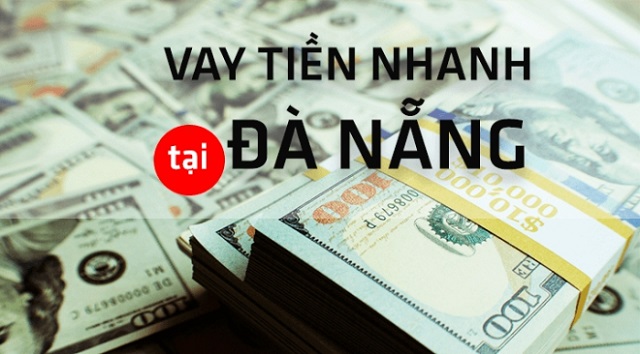 Vay tiền nhanh tại Đà Nẵng có phải là giải pháp hay
