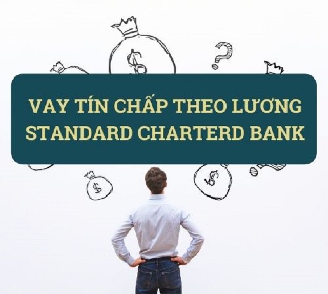 Đặc điểm sản phẩm vay tín chấp theo lương tại  Standard Chartered