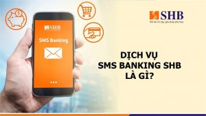 SMS Banking SHB là gì?