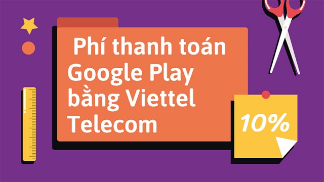 Phí thanh toán google play bằng Viettel là bao nhiêu?